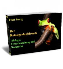 Ebook Der Rotaugenlaubfrosch Biologie, Terrarienhaltung und Zucht