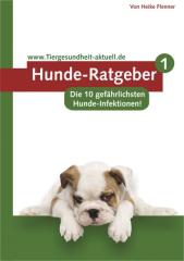 Hunde-Ratgeber 1. Die 10 gefährlichsten Hunde-Infektionen.